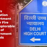 Judicial Verdict - Delhi's Education Department Under Fire for Deplorable State of Government Schools