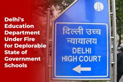 Judicial Verdict - Delhi's Education Department Under Fire for Deplorable State of Government Schools
