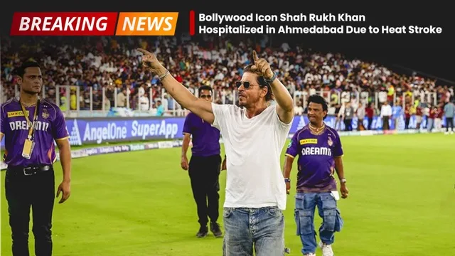Bollywood Icon Shah Rukh Khan Hospitalized in Ahmedabad Due to Heat Stroke.