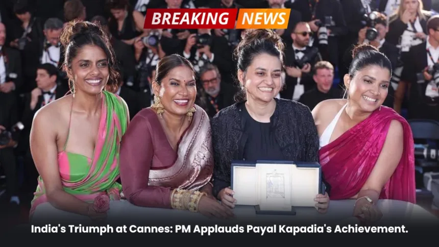 India's Triumph at Cannes: PM Applauds Payal Kapadia's Achievement.