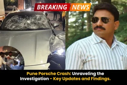 Pune Porsche Crash- Unraveling the Investigation - Key Updates and Findings