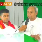 Silencing the Speculation - Naveen Patnaik Quashes BJP's Talk on His Role