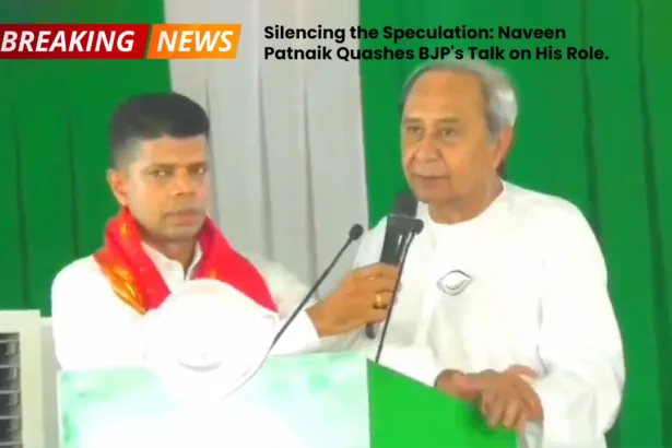Silencing the Speculation - Naveen Patnaik Quashes BJP's Talk on His Role