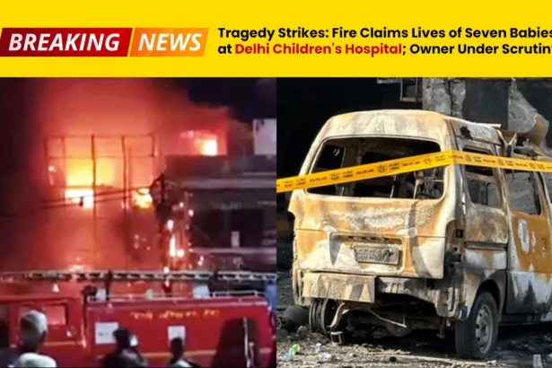 Tragedy Strikes - Fire Claims Lives of Seven Babies at Delhi Children's Hospital; Owner Under Scrutiny