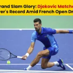 Grand Slam Glory - Djokovic Matches Federer's Record Amid French Open Drama
