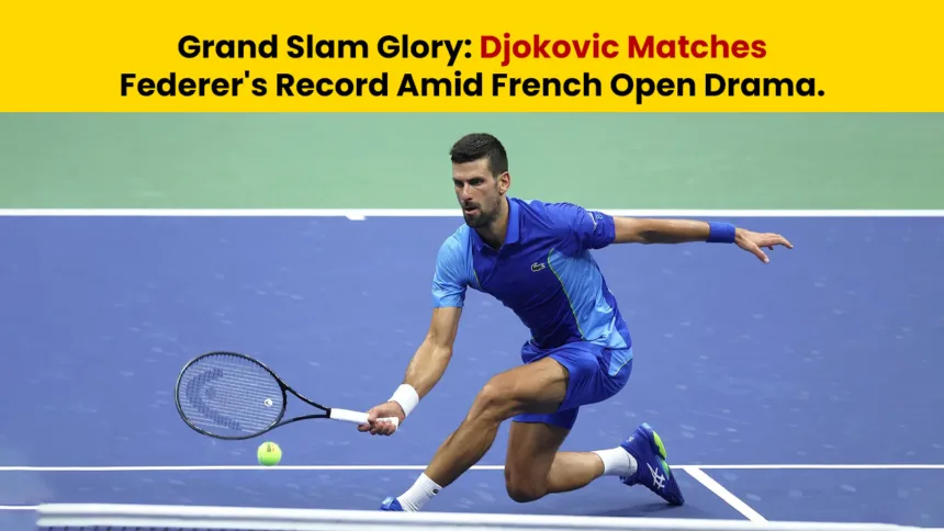 Grand Slam Glory - Djokovic Matches Federer's Record Amid French Open Drama