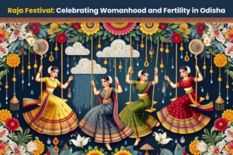 Raja Festival - Celebrating Womanhood and Fertility in Odisha