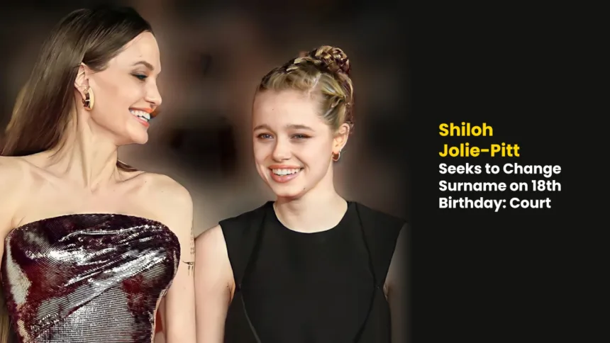 Shiloh Jolie-Pitt Seeks to Change Surname on 18th Birthday - Court Petition Filed