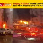 Tragedy in Kuwait - PM Modi Convenes Urgent Talks After 40 Indian Lives Lost in Building Blaze