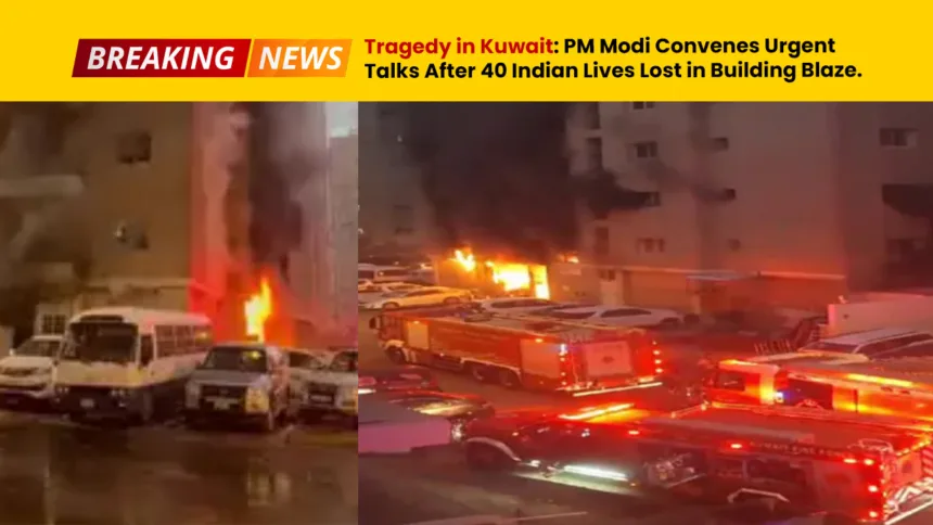 Tragedy in Kuwait - PM Modi Convenes Urgent Talks After 40 Indian Lives Lost in Building Blaze